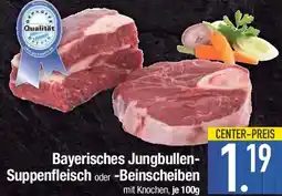 E-Center Bayerisches Jungbullen- Suppenfleisch oder -Beinscheiben Angebot