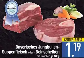 E-Center Bayerisches Jungbullen- Suppenfleisch oder -Beinscheiben Angebot