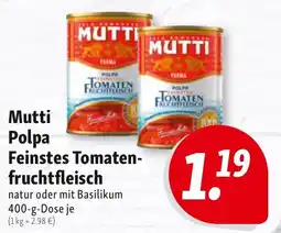 Nah & Frisch Mutti Polpa Feinstes Tomaten-fruchtflisch Angebot