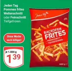 Globus Jeden Tag Pommes Frites Wellenschnitt oder Feinschnitt Tiefgefroren Angebot