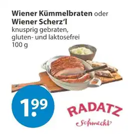 V Markt Radatz wiener kümmelbraten oder wiener scherz‘l Angebot