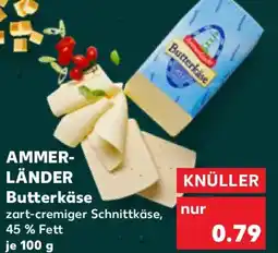 Kaufland AMMER- LÄNDER Butterkäse Angebot