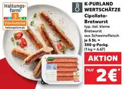 Kaufland K-PURLAND WERTSCHÄTZE Cipollata-Bratwurst Angebot