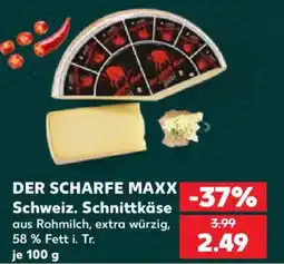 Kaufland DER SCHARFE MAXX Schweiz. Schnittkäse Angebot
