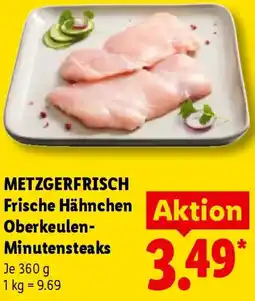Lidl METZGERFRISCH Frische Hähnchen Oberkeulen Minutensteaks Angebot