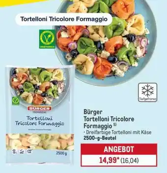 METRO Bürger Tortelloni Tricolore Formaggio Angebot