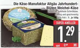 E-Center Die Käse-Manufaktur Allgäu Jahrhundert- oder Blüten Weichei-Käse Angebot