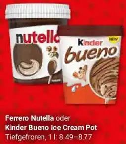 Globus Ferrero Nutella oder Kinder Bueno Ice Cream Pot Angebot