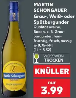 Kaufland MARTIN SCHONGAUER Grau, Weiß oder Spätburgunder Angebot