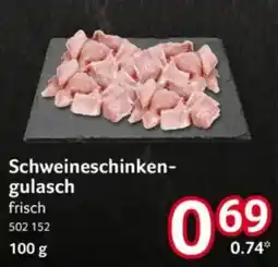 Selgros Schweineschinkengulasch Angebot