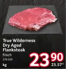 Selgros True Wilderness Dry Aged Flanksteak Angebot