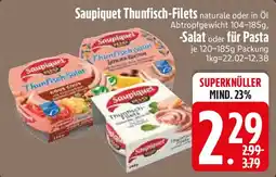 Edeka Saupiquet Thunfisch-Filets Salat oder für Pasta Angebot