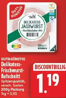 nah & gut GUT&GÜNSTIG Delikatess Frischwurst Aufschnitt Angebot