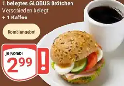 Globus 1 belegtes GLOBUS Brötchen + 1 Kaffee Angebot