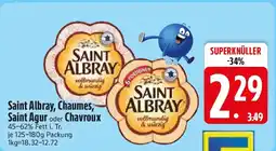 Edeka Saint Albray, Chaumes, Saint Agur oder Chavroux Angebot