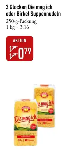 Galeria Markthalle 3 Glocken Die mag ich oder Birkel Suppennudeln Angebot