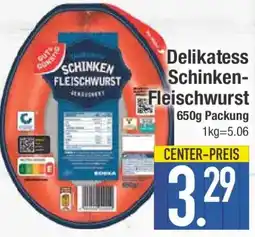 E-Center Delikatess Schinken Fleischwurst Angebot