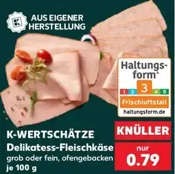 Kaufland K-WERTSCHÄTZE Delikatess-Fleischkäse Angebot