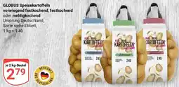 Globus GLOBUS Speisekartoffeln vorwiegend festkochend, festkochend oder mehligkochend Angebot
