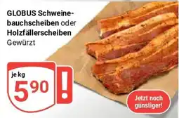 Globus GLOBUS Schweinebauchscheiben oder Holzfällerscheiben Angebot