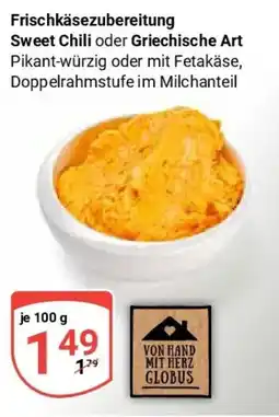 Globus Frischkäsezubereitung Sweet Chili oder Griechische Art Angebot