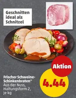 PENNY Frischer Schweine-Schinkenbraten* Angebot
