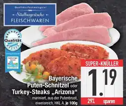 E-Center Bayerische Puten-Schnitzel oder Turkey-Steaks,,Arizona" Angebot