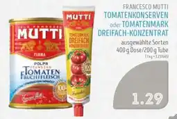 Edeka Struve FRANCESCO MUTTI TOMATENKONSERVEN oder TOMATENMARK DREIFACH-KONZENTRAT Angebot