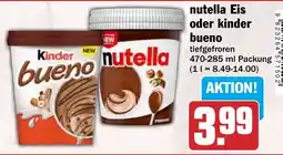 HIT nutella Eis oder kinder bueno Angebot