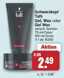 Famila Nord West Schwarzkopf Taft Gel, Wax oder Gel Wax Angebot