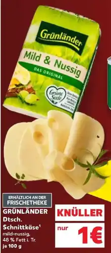 Kaufland GRÜNLÄNDER Dtsch. Schnittkäse Angebot