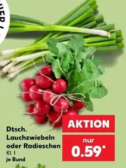 Kaufland Dtsch. Lauchzwiebeln oder Radieschen Angebot