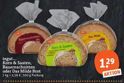 tegut tegut... Korn & Saaten, Bauernschnitten oder Das Milde Brot Angebot