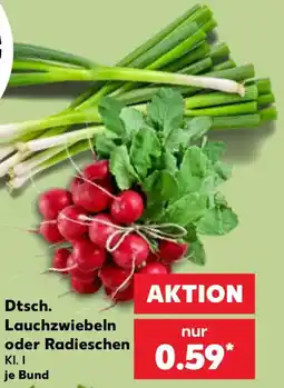 Kaufland Dtsch. Lauchzwiebeln oder Radieschen Angebot