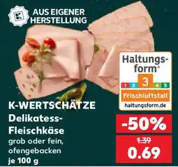 Kaufland K-WERTSCHÄTZE Delikatess-Fleischkäse Angebot