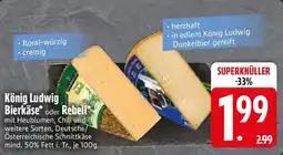 Edeka König Ludwig Bierkäse oder Rebell Angebot