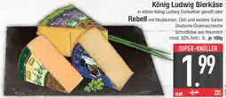 E-Center König Ludwig Bierkäse oder Rebell Angebot