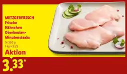 Lidl METZGERFRISCH Frische Hähnchen Oberkeulen-Minutensteaks Angebot