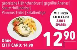 CITTI Markt gebratene Hähnchenbrust | gegrillte Ananas | Sauce Hollandaise | Pommes Frites | Salatbeilage Angebot