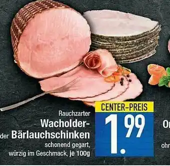 E-Center Rauchzarter Wacholder- Oder Bärlauchschinken Angebot