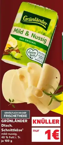 Kaufland GRÜNLÄNDER Dtsch. Schnittkäse Angebot