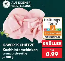 Kaufland K-WERTSCHÄTZE Kochhinterschinken Angebot