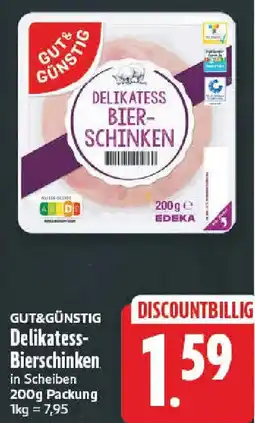 nah & gut GUT&GÜNSTIG Delikatess Bierschinken Angebot