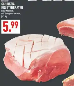 Marktkauf Frischer SCHINKEN-KRUSTENBRATEN Angebot
