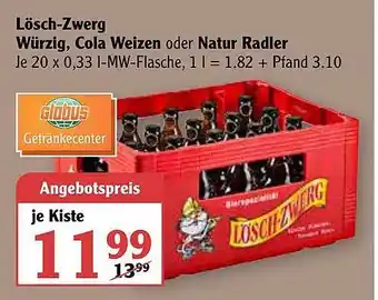 Globus Lösch-zwerg Würzig, Cola Weizen Oder Natur Radler Angebot