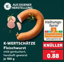Kaufland K-WERTSCHÄTZE Fleischwurst Angebot