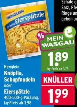 Wasgau Henglein Knöpfle, Schupfnudeln oder Eierspätzle Angebot