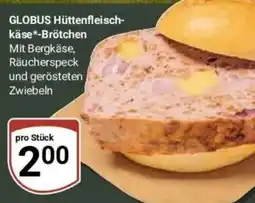 Globus Baumarkt GLOBUS Hüttenfleischkäse*-Brötchen Angebot