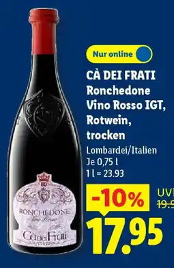 Lidl CÀ DEI FRATI Ronchedone Vino Rosso IGT, Rotwein, trocken Angebot