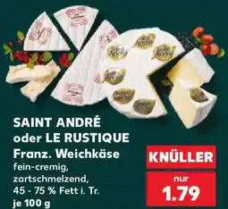 Kaufland SAINT ANDRÉ oder LE RUSTIQUE Franz. Weichkäse Angebot